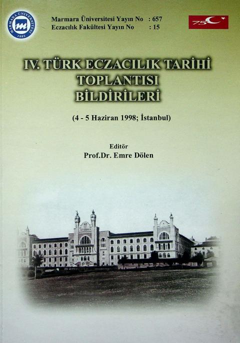 IV. Türk Eczacılık Tarihi Toplantısı Bildirileri (4-5 Haziran 1998, İstanbul)